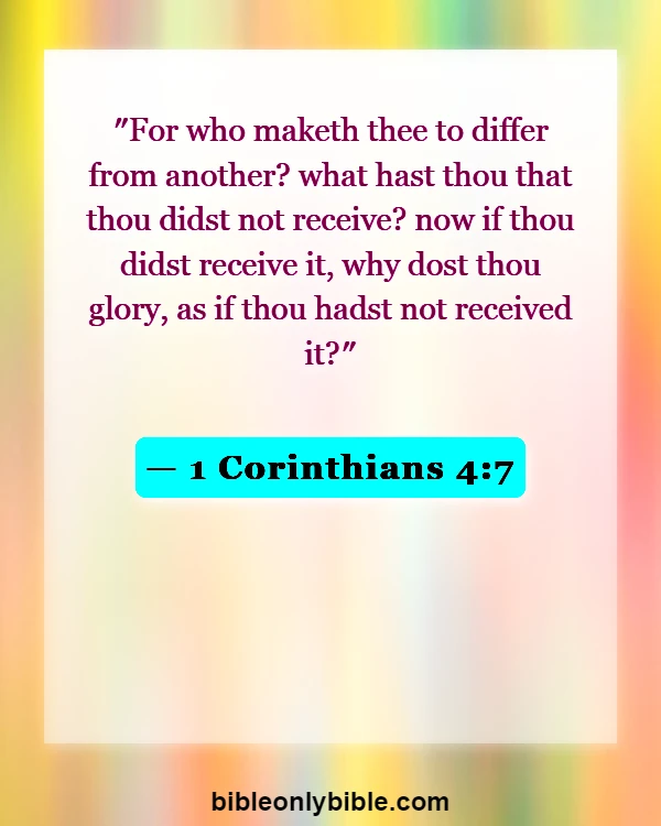 Bible Verses About Do Not Compare Yourself To Others (1 Corinthians 4:7)