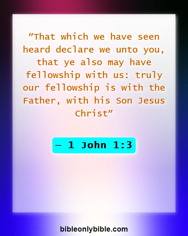 Bible Verses About Friendship With Jesus (1 John 1:3)