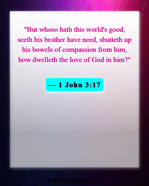 Bible Verses About Helping Your Brothers And Sisters (1 John 3:17)