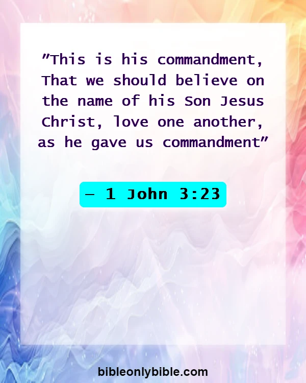 Bible Verses About Love Your Brothers And Sisters In Christ (1 John 3:23)