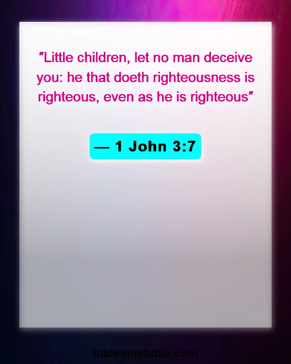 Bible Verses About Pursue Righteousness (1 John 3:7)