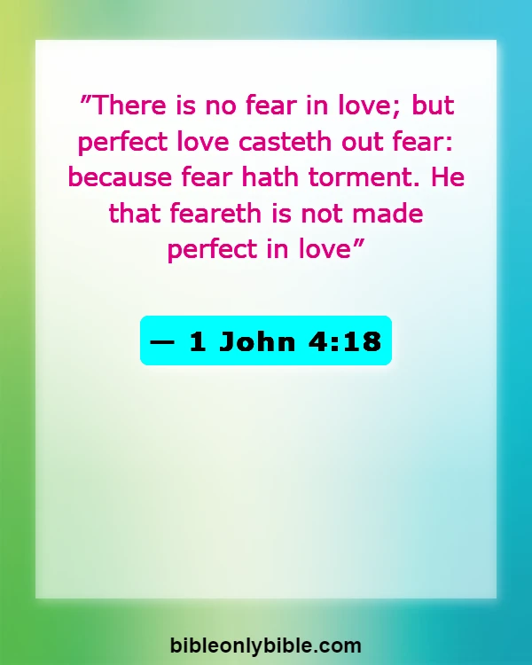 Bible Verses About Be A Warrior Not A Worrier (1 John 4:18)