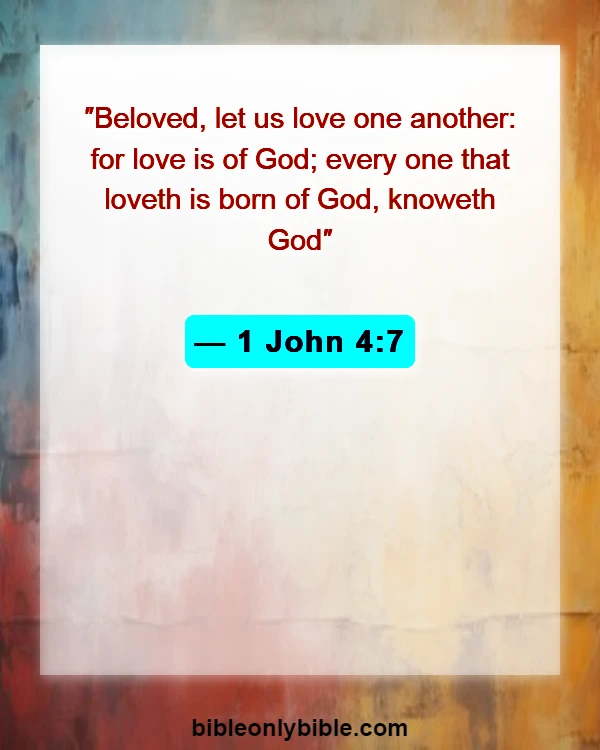 Bible Verses About Commitment To One Another (1 John 4:7)