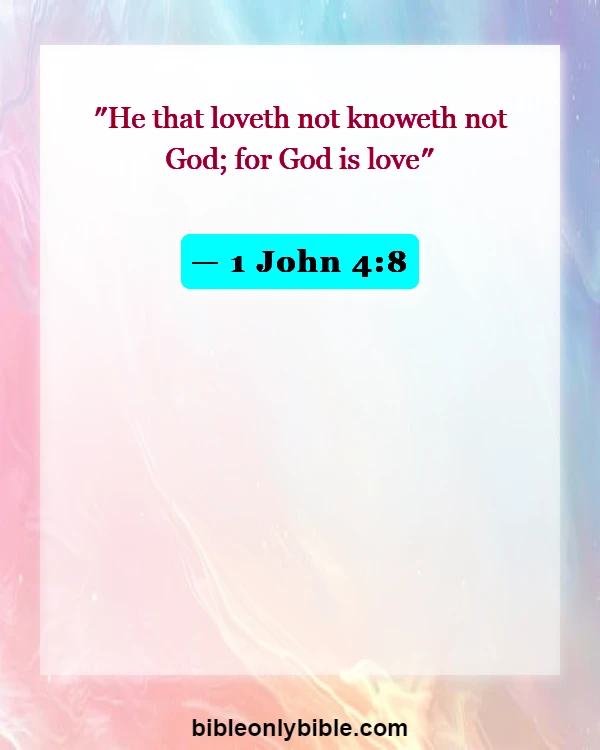 Bible Verses About God Does Not Force Himself On Anyone (1 John 4:8)