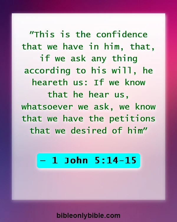 Bible Verses About Not Feeling God’s Presence (1 John 5:14-15)
