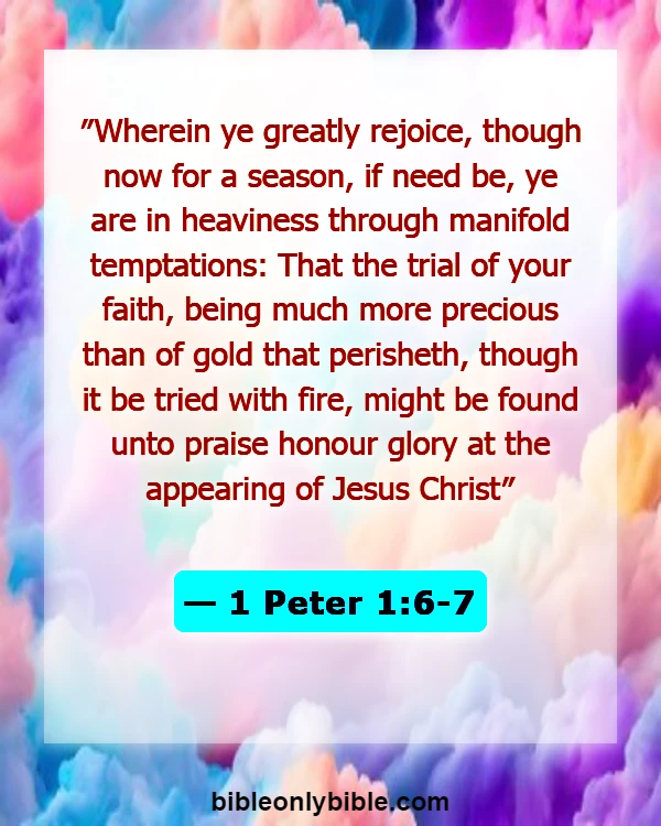 Bible Verses About God Testing Us (1 Peter 1:6-7)