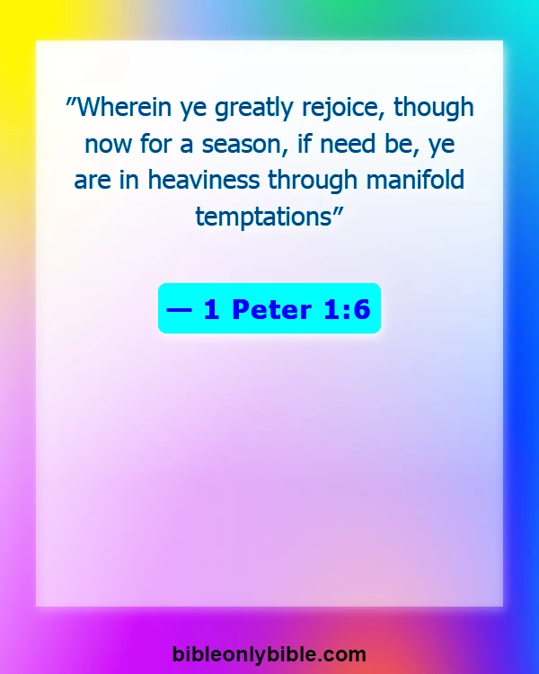 Bible Verses About Overcoming Trials And Tribulations (1 Peter 1:6)