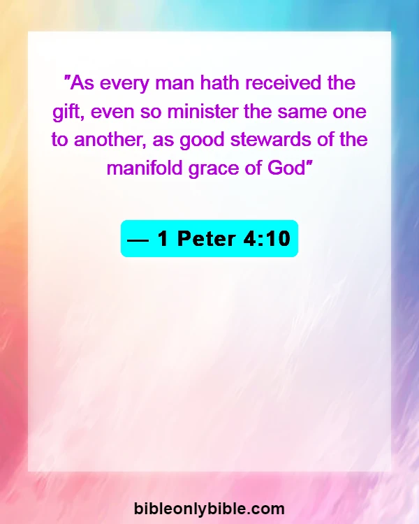 Bible Verses About Believing In Yourself (1 Peter 4:10)