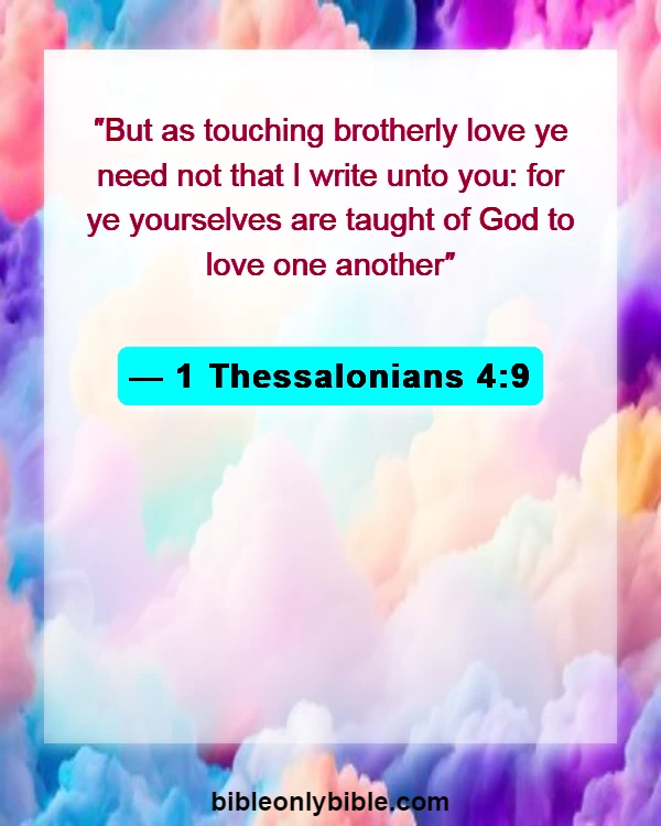 Bible Verses About Love Your Brothers And Sisters In Christ (1 Thessalonians 4:9)