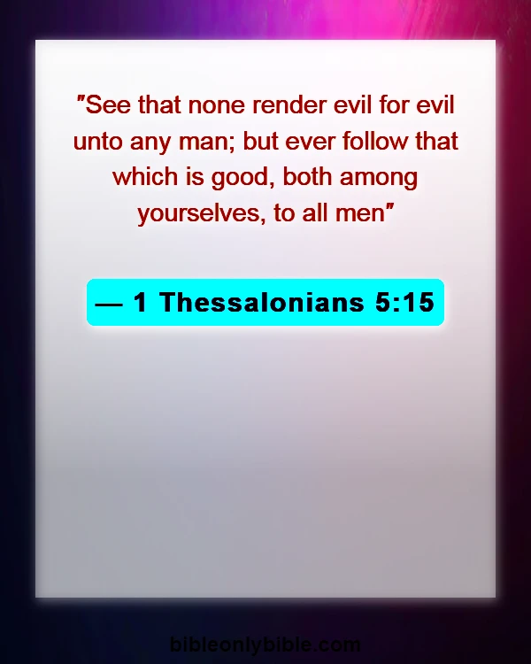 Bible Verses About Bless Those Who Persecute You (1 Thessalonians 5:15)