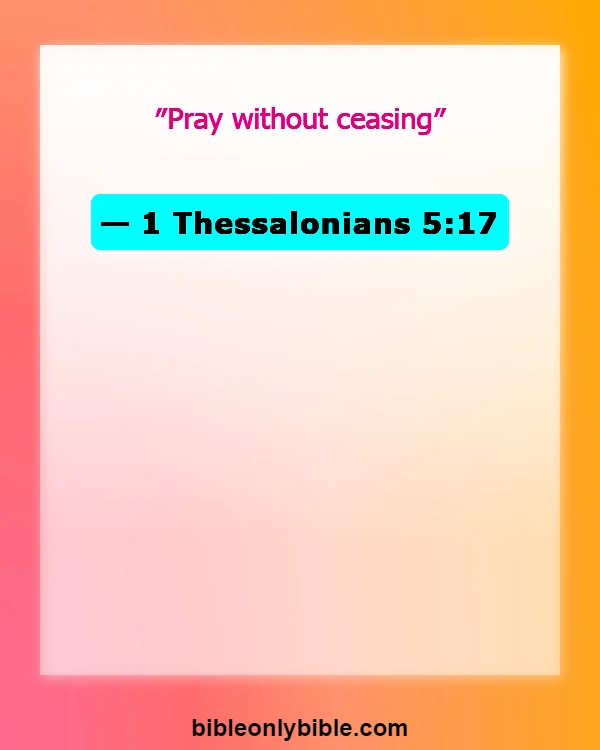 Bible Verses About Dwelling In The Presence Of God (1 Thessalonians 5:17)