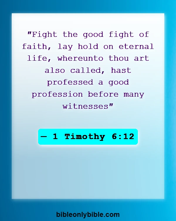 Bible Verses About Commitment To Work (1 Timothy 6:12)