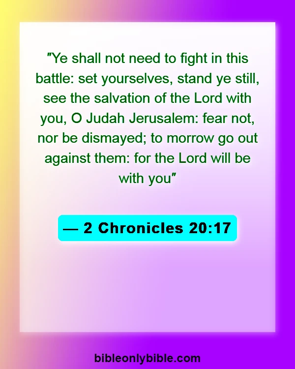 Bible Verses About Be A Warrior Not A Worrier (2 Chronicles 20:17)