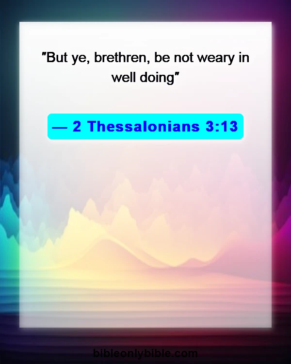 Bible Verses About God Never Said Life Would Be Easy (2 Thessalonians 3:13)