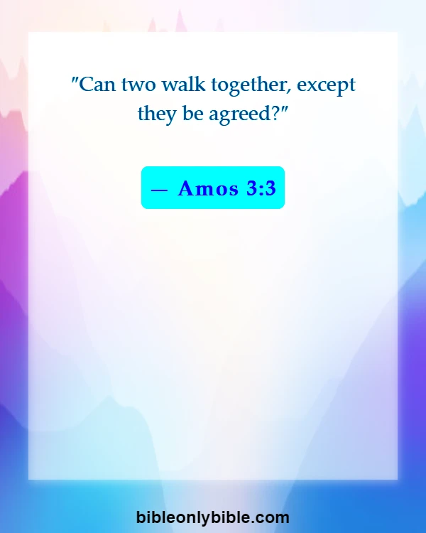 Bible Verses About Falling In Love With The Wrong Person (Amos 3:3)