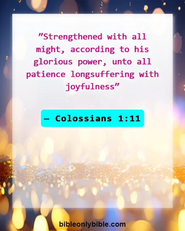Bible Verses About Patience And Perseverance (Colossians 1:11)