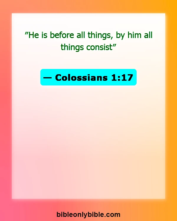 Bible Verses About Aware Of God's Presence (Colossians 1:17)