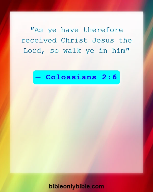 Bible Verses About Walk With Jesus (Colossians 2:6)