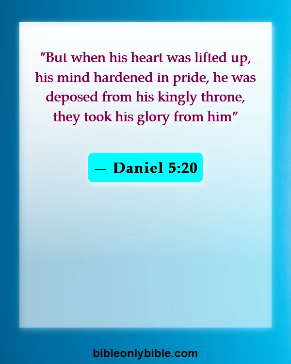 Bible Verses About Pride And Humility (Daniel 5:20)