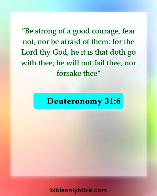 Bible Verses About Dwelling In The Presence Of God (Deuteronomy 31:6)