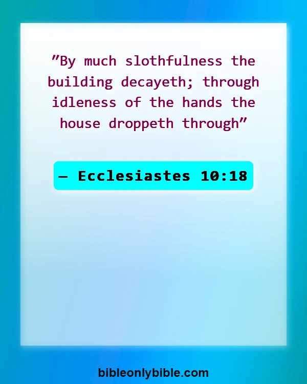 Bible Verses About Commitment To Work (Ecclesiastes 10:18)