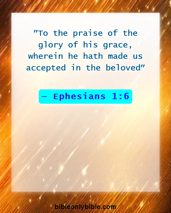 Bible Verses About Acceptance (Ephesians 1:6)
