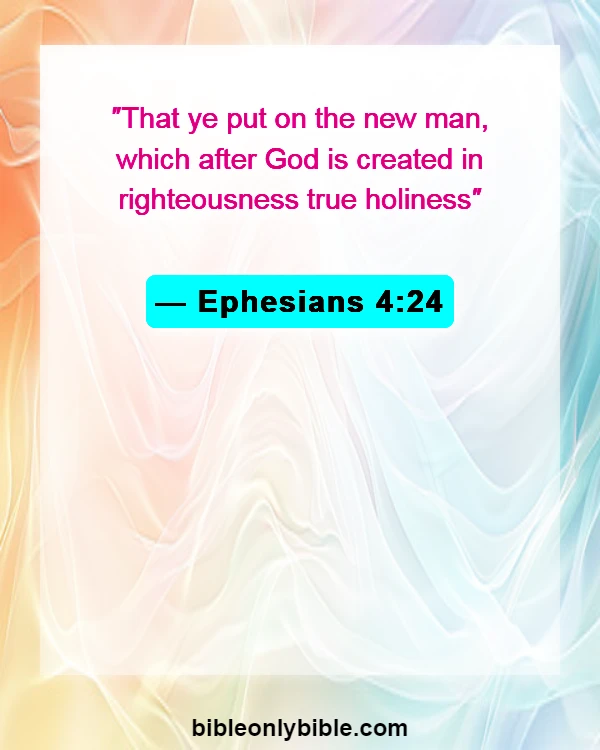 Bible Verses About Pursue Righteousness (Ephesians 4:24)
