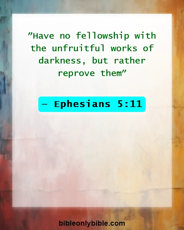 Bible Verses About Letting Go Of Bad Relationships (Ephesians 5:11)