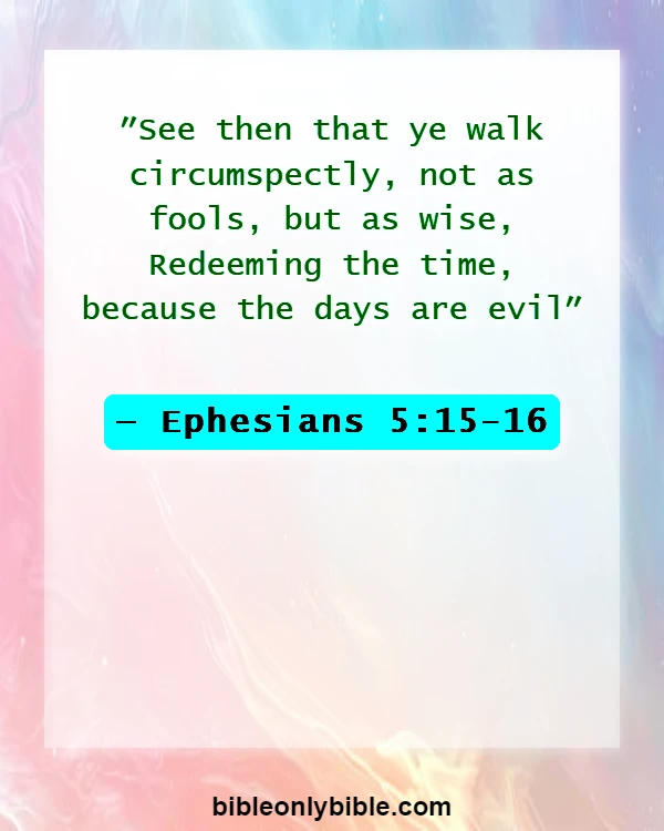 Bible Verses About Time For Everything (Ephesians 5:15-16)