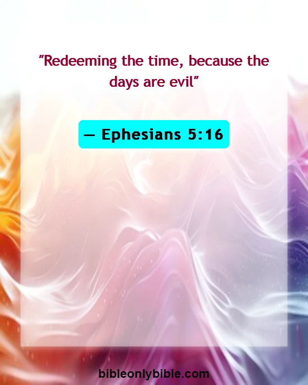 Bible Verses About Opportunity (Ephesians 5:16)