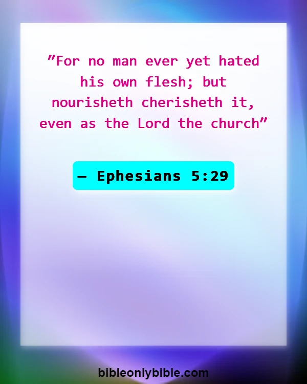 Bible Verses About Respecting Your Body (Ephesians 5:29)
