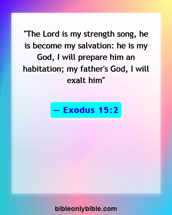 Bible Verses About Encouragement And Strength (Exodus 15:2)