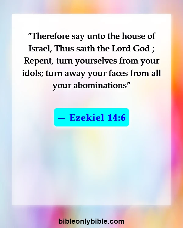 Bible Verses About Idolatry (Ezekiel 14:6)