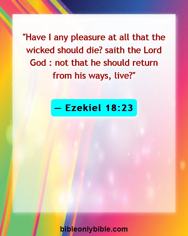 Bible Verses About Against Predestination (Ezekiel 18:23)