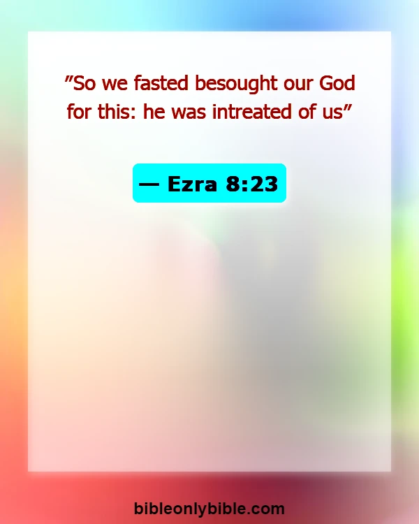 Bible Verses About Fasting For A Breakthrough (Ezra 8:23)