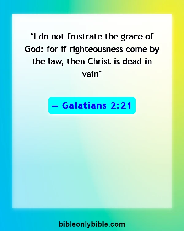 Bible Verses About Grace And Forgiveness (Galatians 2:21)