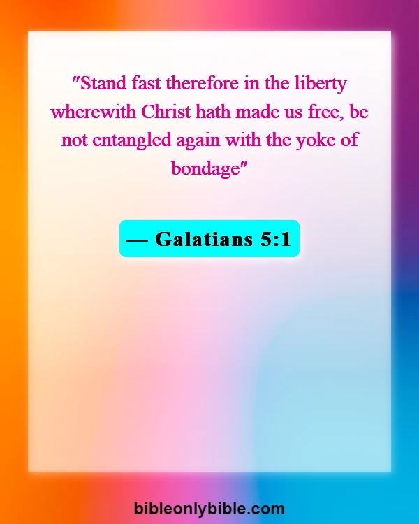 Bible Verses About God Does Not Force Himself On Anyone (Galatians 5:1)