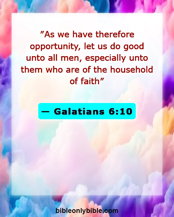 Bible Verses About Helping Your Brothers And Sisters (Galatians 6:10)