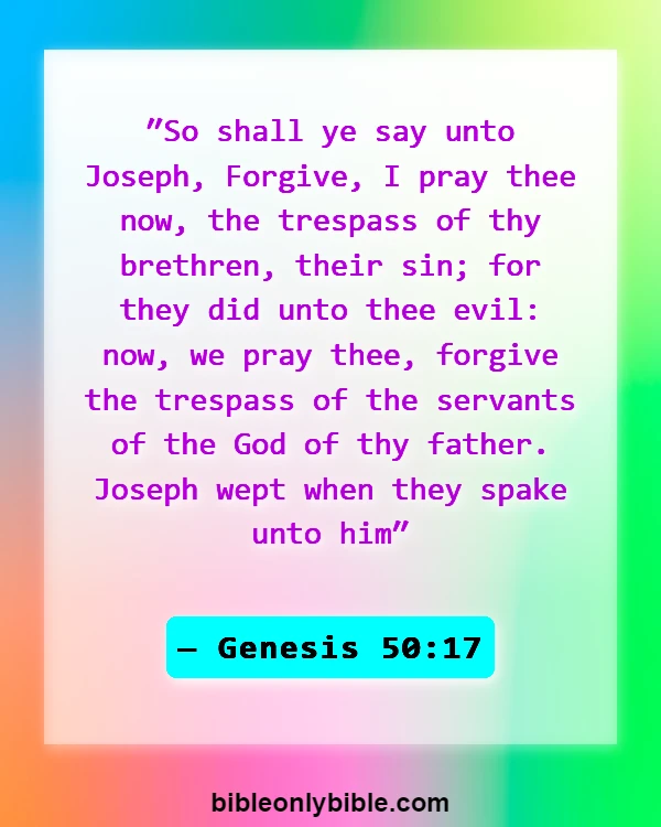 Bible Verses About Holding Grudges And Forgiveness (Genesis 50:17)