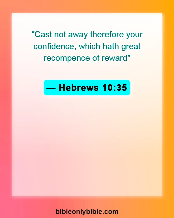 Bible Verses About Believing In Yourself (Hebrews 10:35)