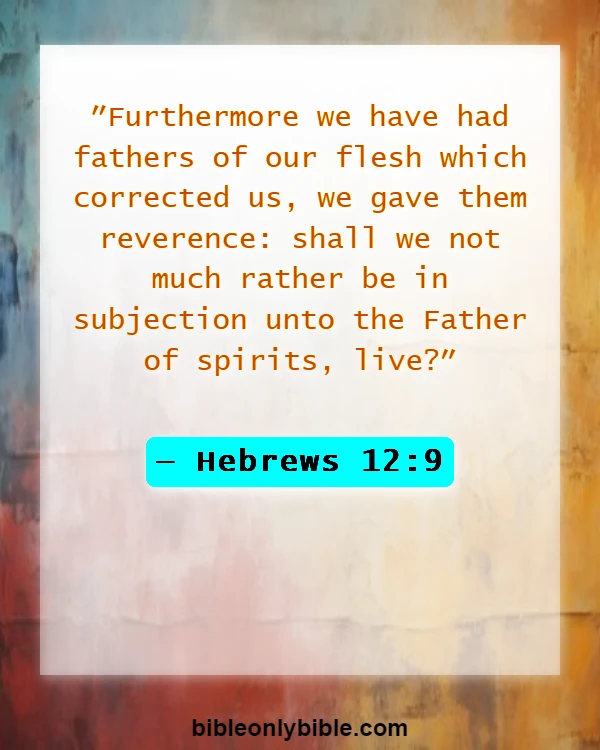 Bible Verses About Disrespect To Parents (Hebrews 12:9)