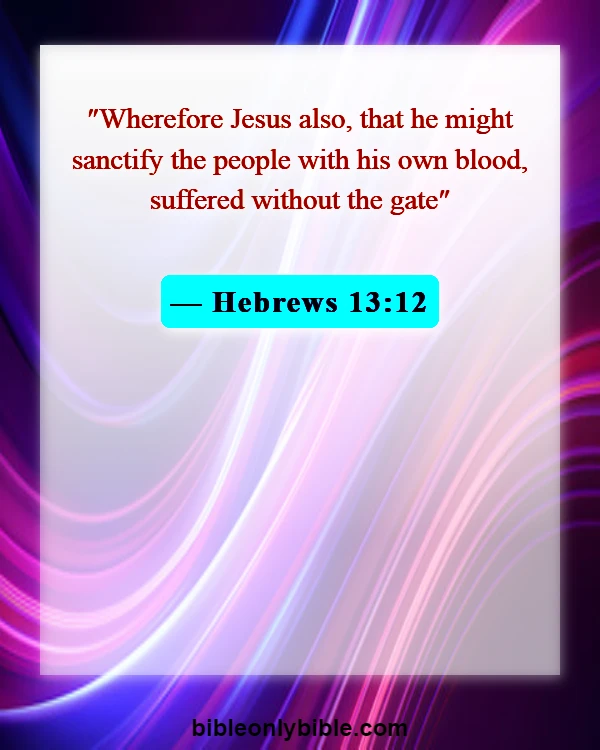 Bible Verses About Sanctification (Hebrews 13:12)
