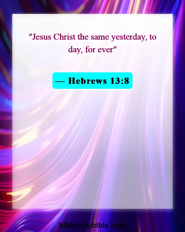 Bible Verses About Consistency (Hebrews 13:8)