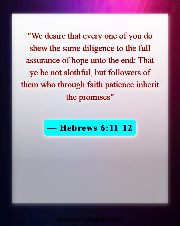 Bible Verses About Patience And Perseverance (Hebrews 6:11-12)