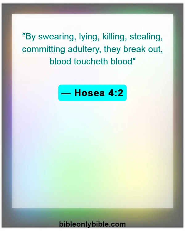 Bible Verses About Consequences Of Adultery (Hosea 4:2)