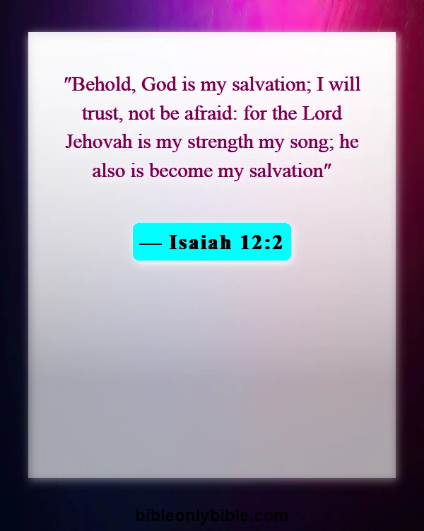 Bible Verses About Trusting God In The Midst Of Trials (Isaiah 12:2)