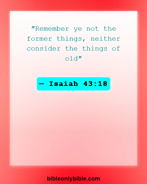 Bible Verses About Forgetting The Past (Isaiah 43:18)
