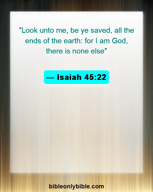 Bible Verses About Against Predestination (Isaiah 45:22)