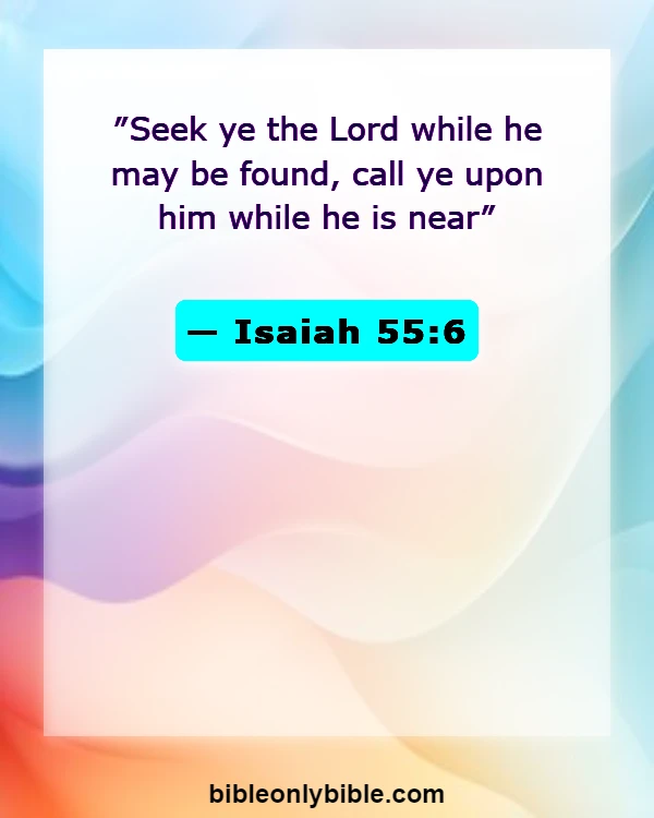 Bible Verses About God Waiting For You (Isaiah 55:6)