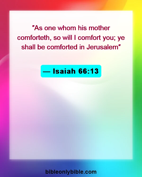 Bible Verses About Missing A Loved One (Isaiah 66:13)